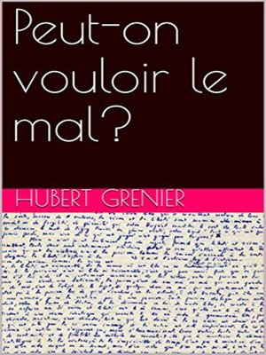 cover image of Peut-on vouloir le mal?